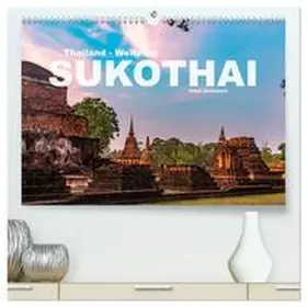 CALVENDO / Schickert |  Thailand - Welterbe Sukothai (hochwertiger Premium Wandkalender 2025 DIN A2 quer), Kunstdruck in Hochglanz | Sonstiges |  Sack Fachmedien