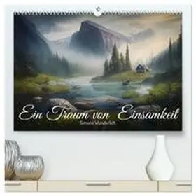 CALVENDO / Wunderlich |  Ein Traum von Einsamkeit (hochwertiger Premium Wandkalender 2025 DIN A2 quer), Kunstdruck in Hochglanz | Sonstiges |  Sack Fachmedien