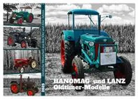 CALVENDO / Kleemann |  HANOMAG und LANZ Oldtimer Modelle (Wandkalender 2025 DIN A2 quer), CALVENDO Monatskalender | Sonstiges |  Sack Fachmedien