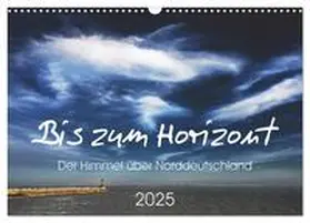 CALVENDO / Kühn |  Bis zum Horizont. Der Himmel über Norddeutschland. (Wandkalender 2025 DIN A3 quer), CALVENDO Monatskalender | Sonstiges |  Sack Fachmedien