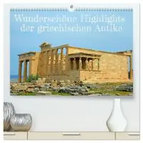 CALVENDO / Kowalski |  Wunderschöne Highlights der griechischen Antike (hochwertiger Premium Wandkalender 2025 DIN A2 quer), Kunstdruck in Hochglanz | Sonstiges |  Sack Fachmedien