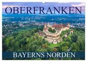 CALVENDO / Thoermer |  Oberfranken - Bayerns Norden (Wandkalender 2025 DIN A2 quer), CALVENDO Monatskalender | Sonstiges |  Sack Fachmedien