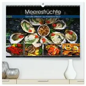 CALVENDO / Frost |  Meeresfrüchte - Gemalte Stillleben aus Poseidons Reich (hochwertiger Premium Wandkalender 2025 DIN A2 quer), Kunstdruck in Hochglanz | Sonstiges |  Sack Fachmedien
