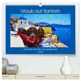 CALVENDO / Frost |  Urlaub auf Santorin - Gemalte Ansichten der Kykladeninsel (hochwertiger Premium Wandkalender 2025 DIN A2 quer), Kunstdruck in Hochglanz | Sonstiges |  Sack Fachmedien