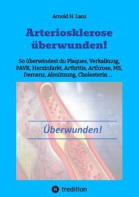 Lanz | Arteriosklerose überwunden! | Buch | 978-3-384-00647-9 | sack.de