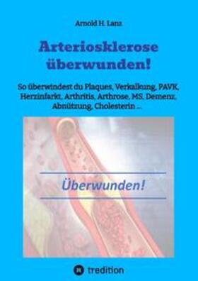 Lanz | Arteriosklerose überwunden! | Buch | 978-3-384-00648-6 | sack.de