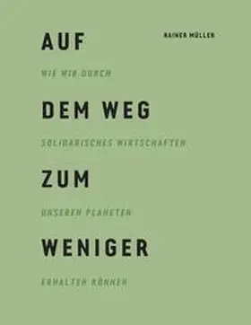 Müller / Hafner |  Auf dem Weg zum Weniger | Buch |  Sack Fachmedien