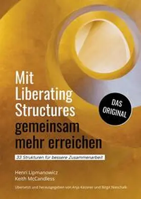 McCandless / Lipmanowicz |  Mit Liberating Structures gemeinsam mehr erreichen | Buch |  Sack Fachmedien