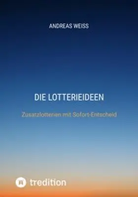 Weiss |  Die Lotterieideen | eBook | Sack Fachmedien
