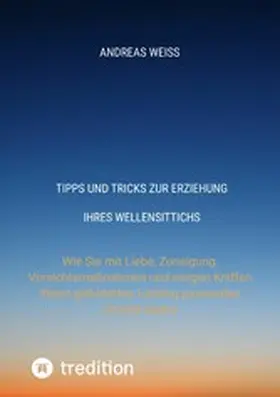 Weiss |  Tipps und Tricks zur Erziehung Ihres Wellensittichs | eBook | Sack Fachmedien