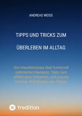 Weiss |  Tipps und Tricks zum Überleben im Alltag | eBook | Sack Fachmedien