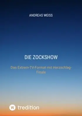 Weiss |  Die Zockshow | eBook | Sack Fachmedien
