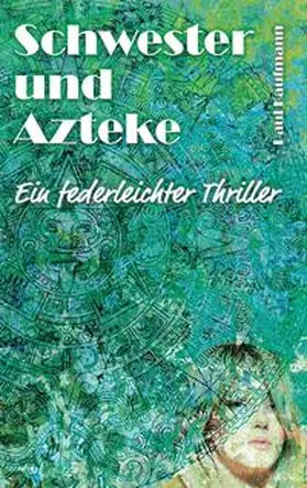 Kaufmann |  Schwester und Azteke | Buch |  Sack Fachmedien