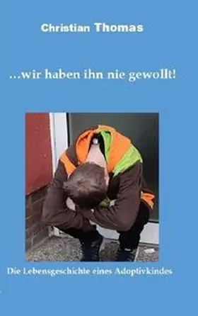 Thomas |  ... wir haben ihn nie gewollt! | Buch |  Sack Fachmedien