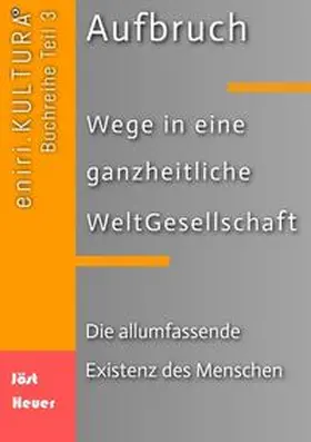 Jöst / Heuer |  Aufbruch - Wege in eine ganzheitliche WeltGesellschaft | Buch |  Sack Fachmedien