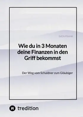 Frank |  Wie du in 3 Monaten deine Finanzen in den Griff bekommst | eBook | Sack Fachmedien