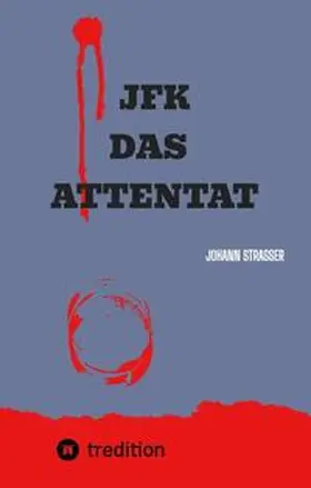 Strasser |  JFK   DAS ATTENTAT | Buch |  Sack Fachmedien