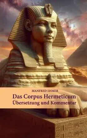 Ehmer |  Das Corpus Hermeticum | Buch |  Sack Fachmedien