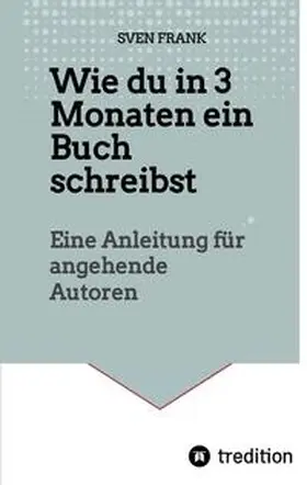 Frank |  Wie du in 3 Monaten ein Buch schreibst | Buch |  Sack Fachmedien