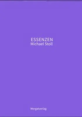 Stoll |  ESSENZEN VIII ---  Dichterische Texte von Michael Stoll, die ausgehend vom Konkreten,  geöffnete Wege hin zu einer wahren Gelassenheit  aufzeigen | eBook | Sack Fachmedien
