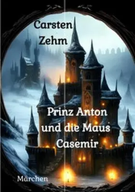 Zehm |  Prinz Anton und die Maus Casemir | eBook | Sack Fachmedien