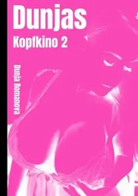 Romanova |  Dunja´s Kopfkino 2 | Buch |  Sack Fachmedien
