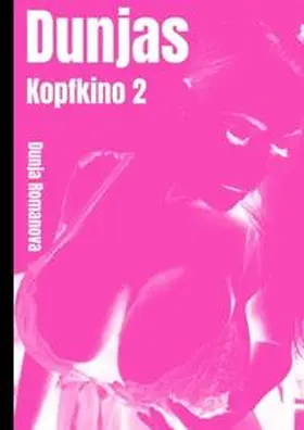 Romanova |  Dunja´s Kopfkino 2 | Buch |  Sack Fachmedien