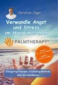 Jäger |  Palmtherapy - Verwandle Angst und Stress im Handumdrehen - Die einzigartige Therapie- und Coaching-Methode über die Handflächen. | eBook | Sack Fachmedien