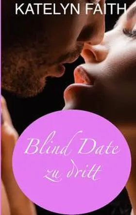 Faith |  Blind date zu dritt | Buch |  Sack Fachmedien