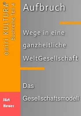 Jöst / Heuer |  Aufbruch - Wege in eine ganzheitliche WeltGesellschaft | Buch |  Sack Fachmedien
