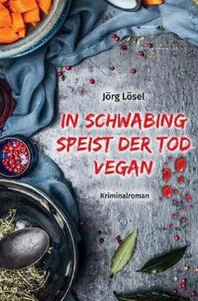 Lösel |  In Schwabing speist  der Tod vegan | Buch |  Sack Fachmedien