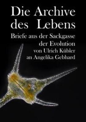 Gebhard / Kübler | Die Archive des Lebens | Buch | 978-3-384-05281-0 | sack.de