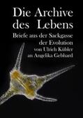 Gebhard / Kübler |  Die Archive des Lebens | Buch |  Sack Fachmedien