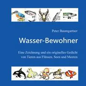Baumgartner |  Wasser-Bewohner: Ein Geschenkbuch für Tierliebhaber | Buch |  Sack Fachmedien