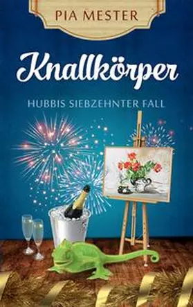 Mester |  Knallkörper - Hubbis siebzehnter Fall | Buch |  Sack Fachmedien