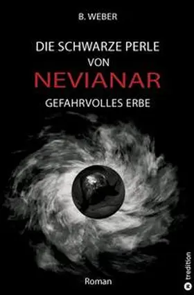 Weber |  DIE SCHWARZE PERLE VON NEVIANAR - Eine spannend erzählte Heldenreise als Fantasy-Roman mit überraschenden Wendungen | Buch |  Sack Fachmedien