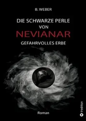 Weber |  DIE SCHWARZE PERLE VON NEVIANAR - Eine spannend erzählte Heldenreise als Fantasy-Roman mit überraschenden Wendungen | eBook | Sack Fachmedien