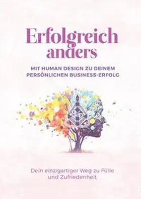 Axtmann / Reithmayr / Lerchner |  Erfolgreich anders - Mit Human Design zu deinem persönlichen Business-Erfolg | Buch |  Sack Fachmedien