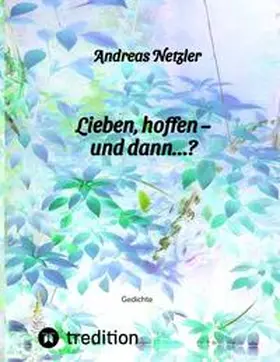 Netzler |  Lieben, hoffen  - und dann...? | Buch |  Sack Fachmedien