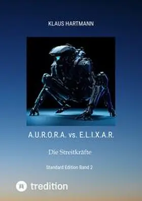 Hartmann |  A.U.R.O.R.A. vs. E.L.I.X.A.R     Standard Edition     Band 2 | Buch |  Sack Fachmedien