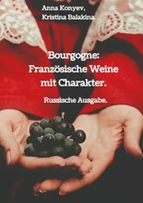 Konyev / Balakina |  Bourgogne: Französische Weine mit Charakter. | eBook | Sack Fachmedien