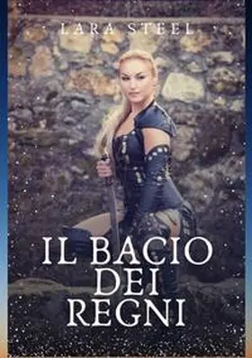 Steel |  Il Bacio dei Regni | Buch |  Sack Fachmedien