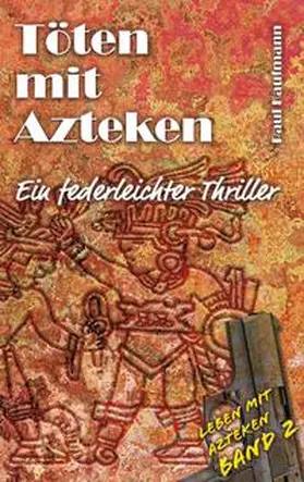Kaufmann |  Töten mit Azteken | Buch |  Sack Fachmedien