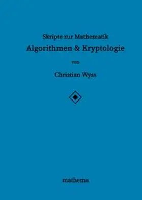 Wyss |  Skripte zur Mathematik - Algorithmen & Kryptologie | Buch |  Sack Fachmedien