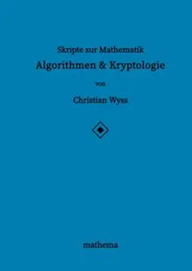 Wyss |  Skripte zur Mathematik - Algorithmen & Kryptologie | Buch |  Sack Fachmedien