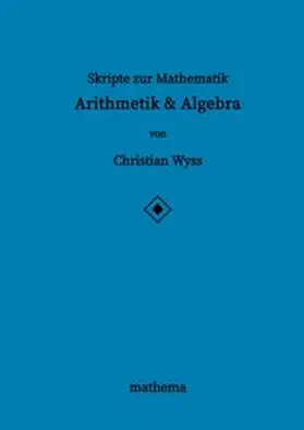 Wyss |  Skripte zur Mathematik - Arithmetik & Algebra | Buch |  Sack Fachmedien