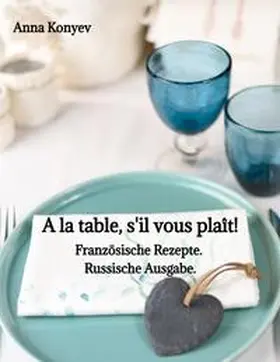 Konyev | A la table, s'il vous plaît! | Buch | 978-3-384-13238-3 | www.sack.de