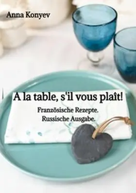 Konyev |  A la table, s'il vous plaît! | eBook | Sack Fachmedien