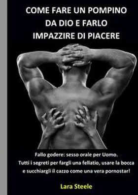 Steel |  Come fare un Pompino da Dio e farlo Impazzire di Piacere | Buch |  Sack Fachmedien