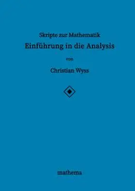Wyss |  Skripte zur Mathematik - Einführung in die Analysis | Buch |  Sack Fachmedien